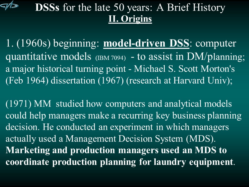 DSSs for the late 50 years: A Brief History II. Origins (1960s) beginning: model-driven
